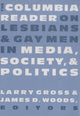 Book cover of: Columbia Reader on Lesbians and Gay Men in Media, Society, and Politics
