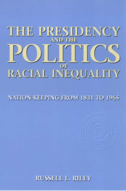 Book cover of: Presidency and the Politics of Racial Inequality