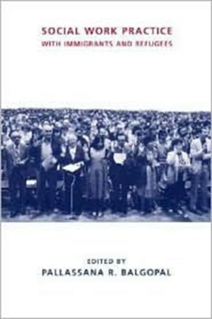 Social Work Practice with Immigrants and Refugees