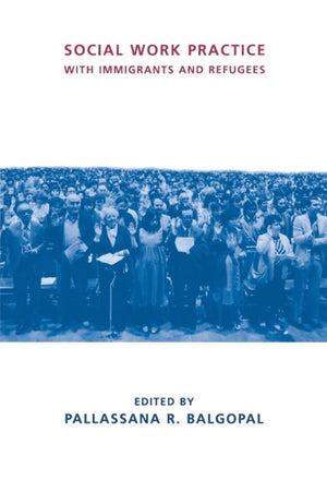 Social Work Practice with Immigrants and Refugees