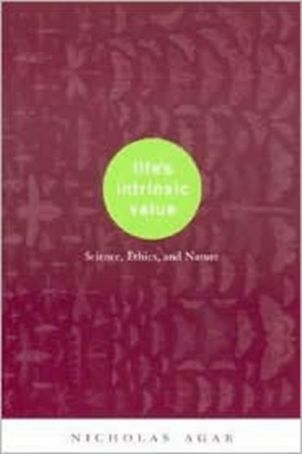 Book cover of: Life's Intrinsic Value. By: Nicholas Agar