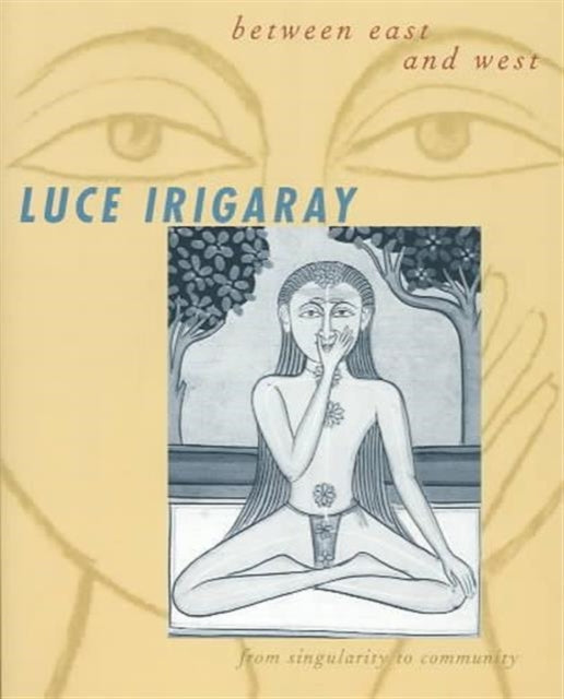 Book cover of: Between East and West. By: Luce Irigaray