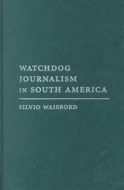Book cover of: Watchdog Journalism in South America
