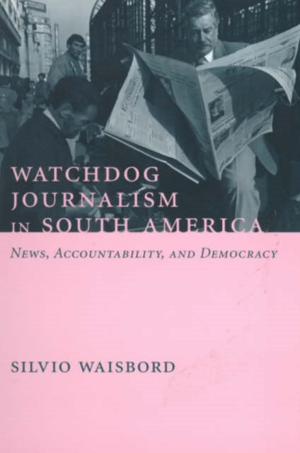 Book cover of: Watchdog Journalism in South America