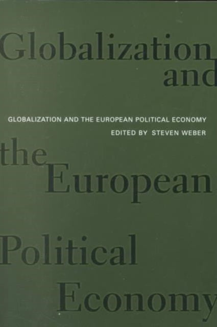 Book cover of: Globalization and the European Political Economy. By: Steven Weber
