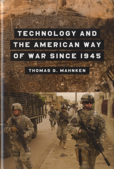Book cover of: Technology and the American Way of War Since 1945. By: Thomas G. Mahnken
