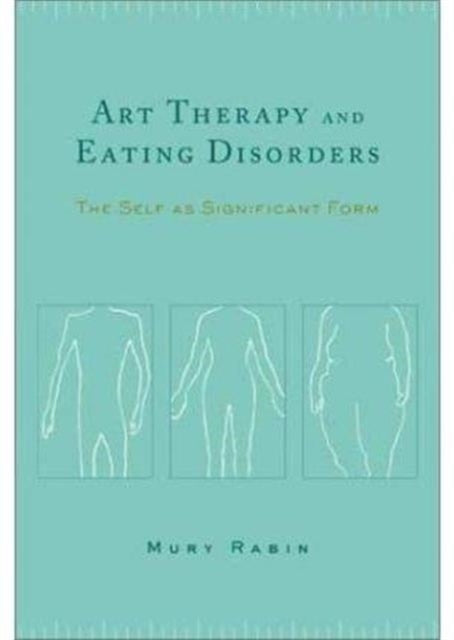 Book cover of: Art Therapy and Eating Disorders. By: Mury Rabin