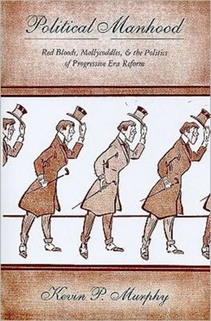 Book cover of: Political Manhood. By: Kevin P. Murphy