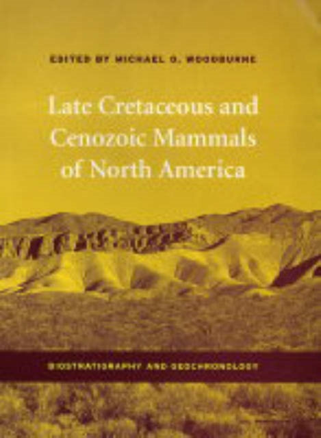 Book cover of: Late Cretaceous and Cenozoic Mammals of North America. By: Michael O. Woodburne