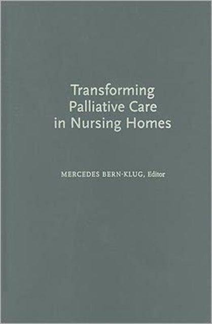 Book cover of: Transforming Palliative Care in Nursing Homes. By: Mercedes Bern-Klug
