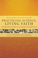 Book cover of: Practicing Science, Living Faith