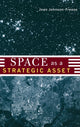 Book cover of: Space as a Strategic Asset. By: Joan Johnson-Freese