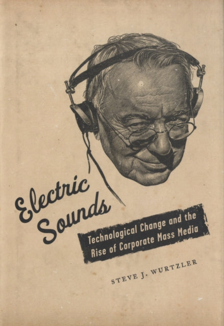Book cover of: Electric Sounds. By: Steve J. Wurtzler