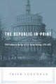 Book cover of: Republic in Print. By: Trish Loughran