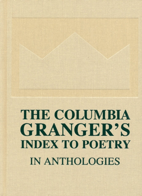 Book cover of: Columbia Granger's Index to Poetry in Anthologies. By: Tessa Kale