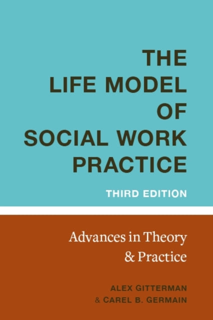 Book cover of: Life Model of Social Work Practice. By: Alex Gitterman