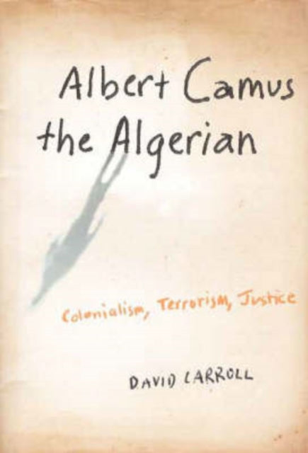 Book cover of: Albert Camus the Algerian. By: David Carroll