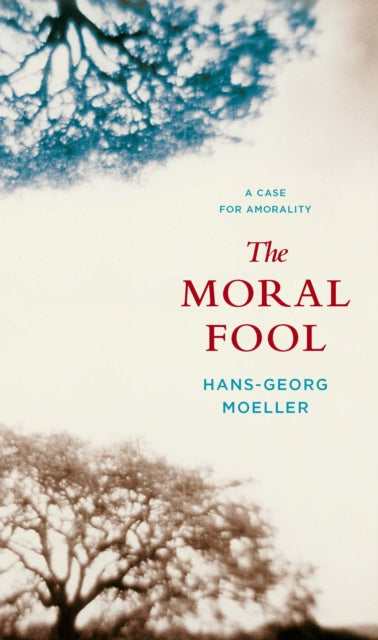 Book cover of: Moral Fool. By: Hans-Georg Moeller