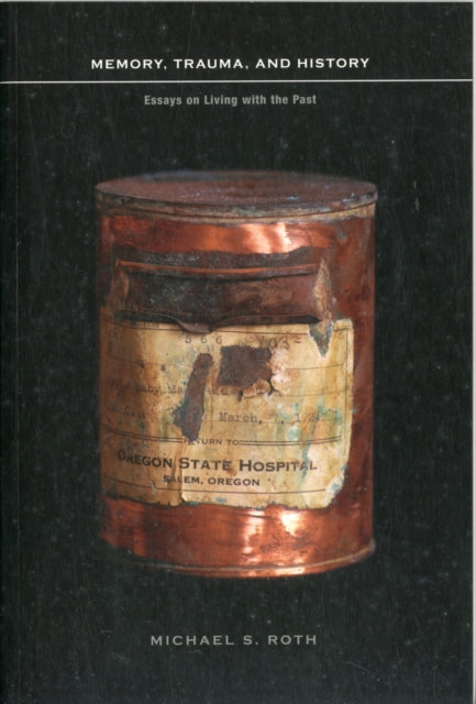 Book cover of: Memory, Trauma, and History. By: Michael S. Roth
