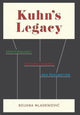 Book cover of: Kuhn's Legacy. By: Bojana Mladenović