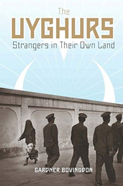 Book cover of: Uyghurs. By: Gardner Bovingdon