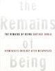 Remains of Being
