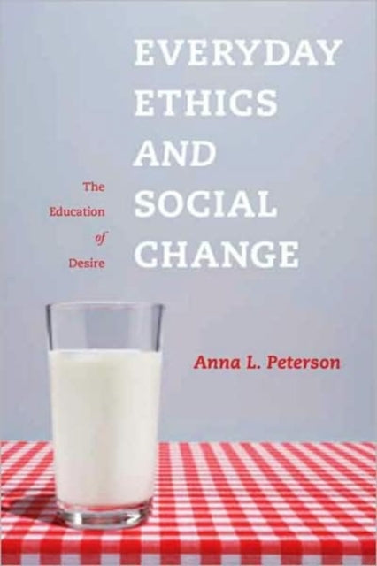 Book cover of: Everyday Ethics and Social Change. By: Anna Lisa Peterson