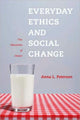 Book cover of: Everyday Ethics and Social Change. By: Anna Lisa Peterson