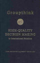 Book cover of: Groupthink Versus High-Quality Decision Making in International Relations. By: Mark Schafer