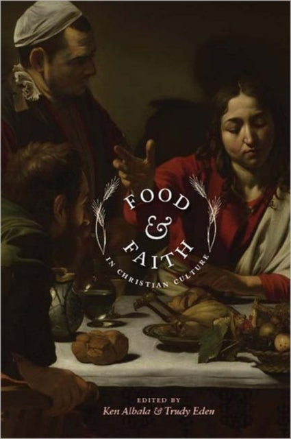 Book cover of: Food and Faith in Christian Culture. By: Ken Albala