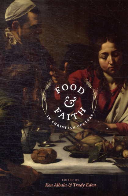 Book cover of: Food and Faith in Christian Culture. By: Ken Albala