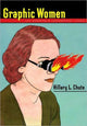 Book cover of: Graphic Women. By: Hillary L. Chute