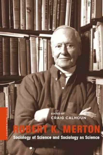 Book cover of: Robert K. Merton. By: Craig Calhoun