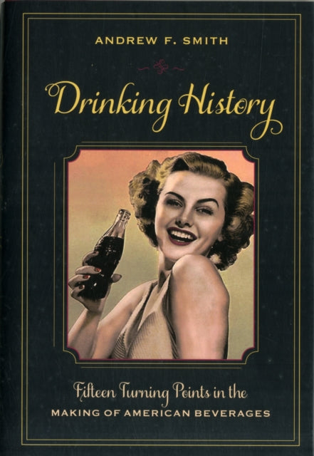Book cover of: Drinking History. By: Andrew F. Smith