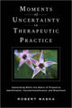 Book cover of: Moments of Uncertainty in Therapeutic Practice. By: Robert T. Waska