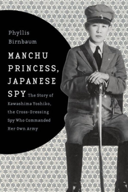 Book cover of: Manchu Princess, Japanese Spy. By: Phyllis Birnbaum
