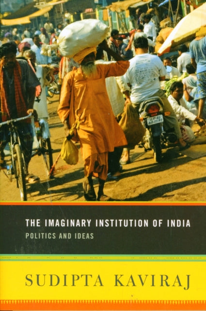 Book cover of: Imaginary Institution of India. By: Sudipta Kaviraj
