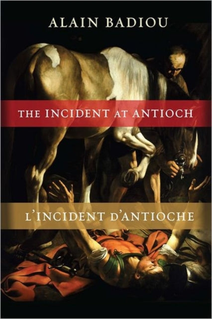 Book cover of: Incident at Antioch / L’Incident d’Antioche. By: Alain Badiou
