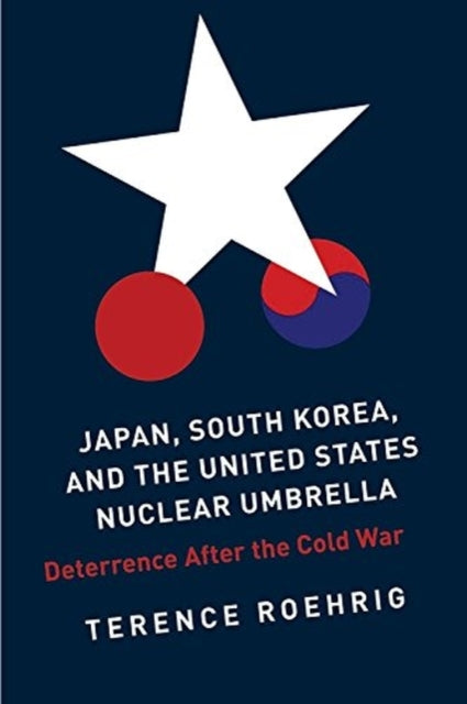 Book cover of: Japan, South Korea, and the United States Nuclear Umbrella. By: Terence Roehrig