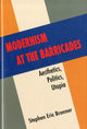 Book cover of: Modernism at the Barricades. By: Stephen Eric Bronner