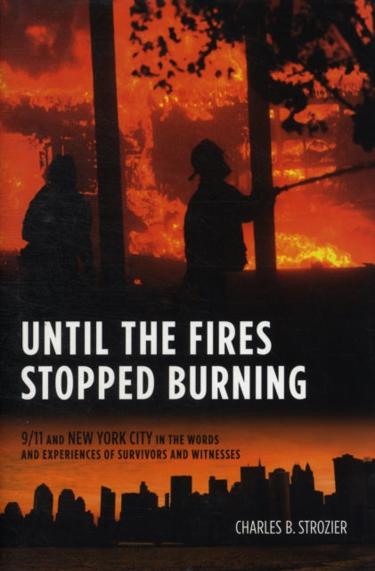 Book cover of: Until the Fires Stopped Burning. By: Charles B. Strozier