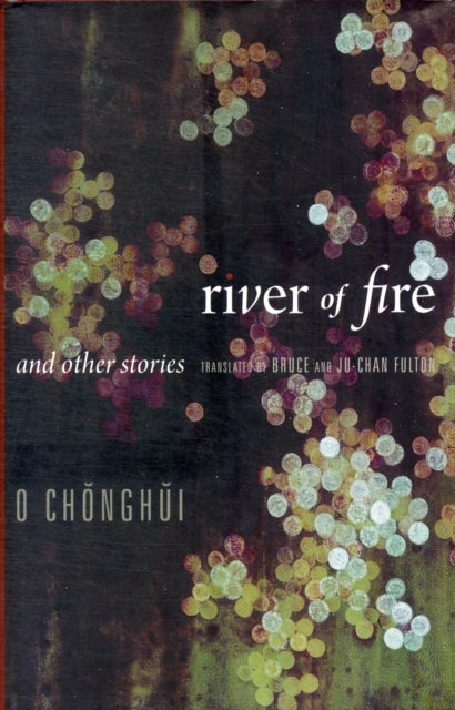 Book cover of: River of Fire and Other Stories. By: Chŏng-hŭi O