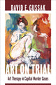 Book cover of: Art on Trial. By: David Gussak PhD  ATR-BC