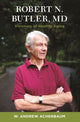 Book cover of: Robert N. Butler, MD. By: W. Andrew Achenbaum