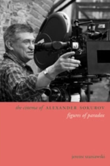 Book cover of: Cinema of Alexander Sokurov. By: Jeremi Szaniawski