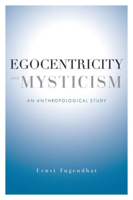 Book cover of: Egocentricity and Mysticism. By: Ernst Tugendhat