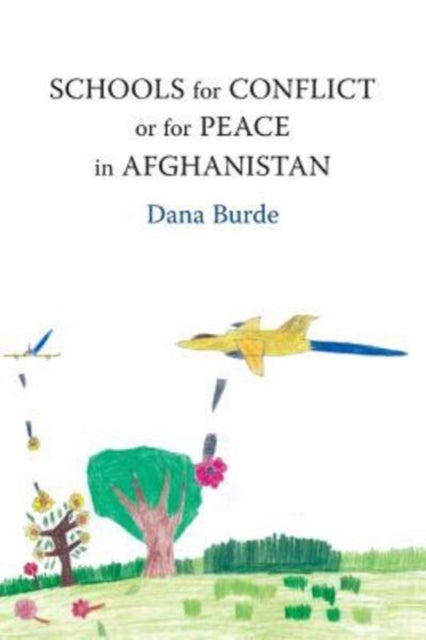 Book cover of: Schools for Conflict or for Peace in Afghanistan. By: Dana Burde