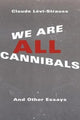 Book cover of: We Are All Cannibals. By: Claude Lévi-Strauss