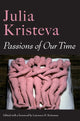 Book cover of: Passions of Our Time. By: Julia Kristeva