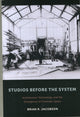 Book cover of: Studios Before the System. By: Brian R. Jacobson